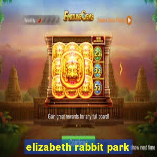 elizabeth rabbit park